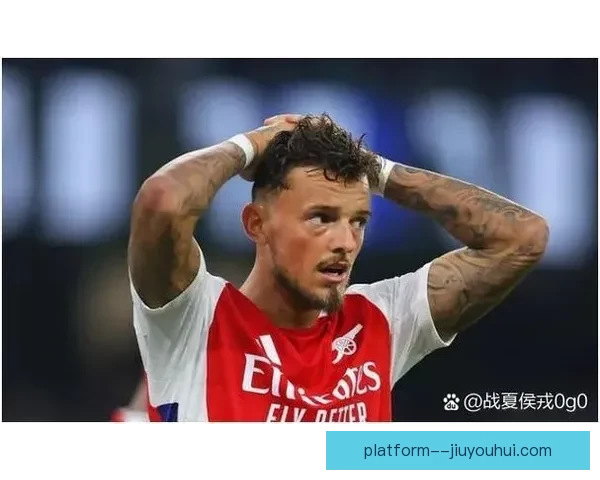 本怀特阿森纳右后卫表现稳定展现防守可靠性